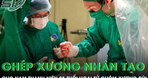 Ghép xương nhân tạo cho nam thanh niên 25 tuổi bị hoại tử chỏm xương đùi