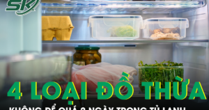 4 loại đồ ăn thừa tuyệt đối không để quá 2 ngày trong tủ lạnh