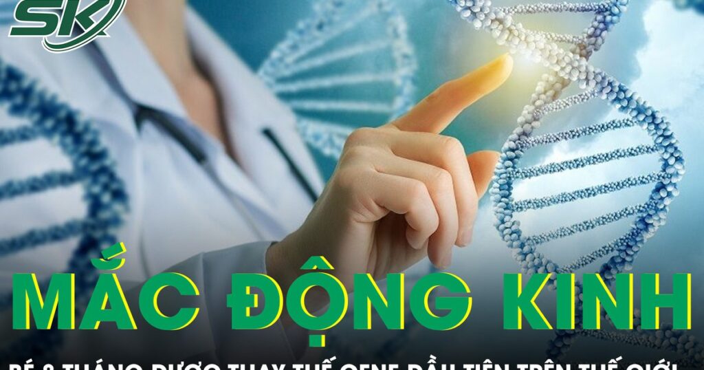 Bé 8 tháng tuổi mắc động kinh hiếm gặp được thay thế gene