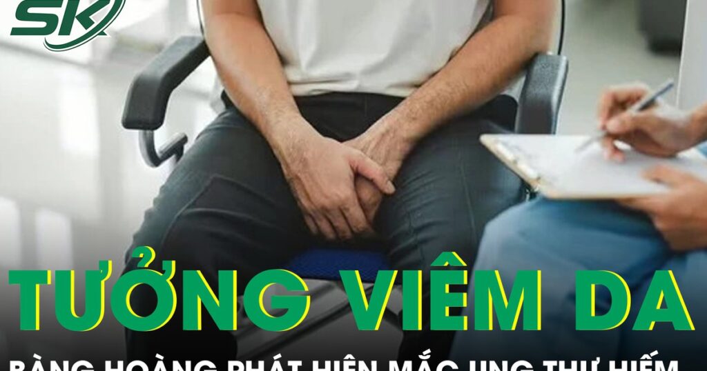 Tưởng viêm da vùng kín suốt 2 năm người đàn ông phát hiện mắc ung thư hiếm