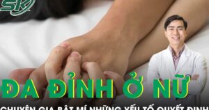 Đa đỉnh ở nữ giới, chuyên gia bật mí những yếu tố quyết định
