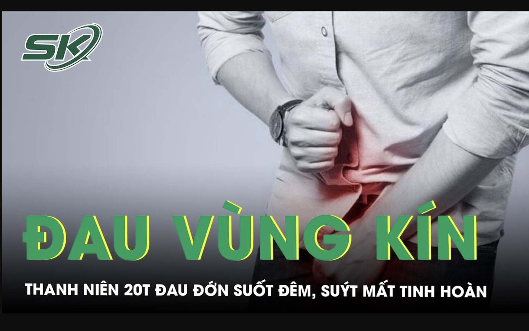 anh-man-hinh-2026-03-19-luc-21-51-47-17739319158351771061945-0-79-1151-1921-crop-17739319405741390704441 Chịu đau vùng kín suốt đêm, nam thanh niên 20 tuổi suýt mất tinh hoàn