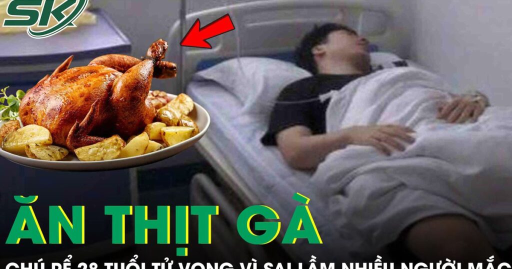 Chú rể 28 tuổi tử vong ngay trước ngày cưới vì ăn thịt gà theo cách này