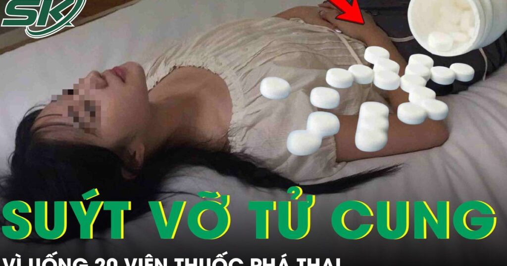 Thai phụ 31 tuần suýt vỡ tử cung vì uống 20 viên thuốc phá thai