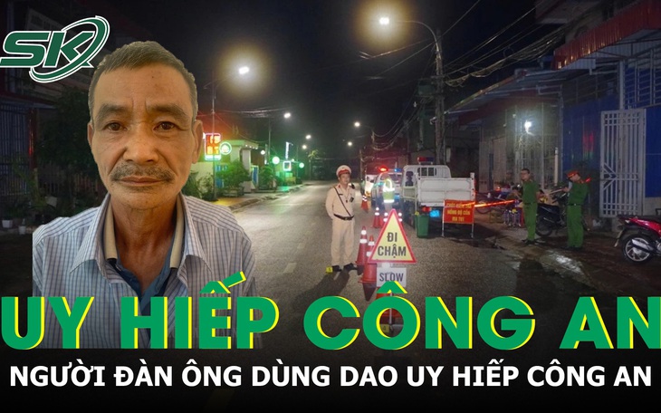 Khởi tố người đàn ông dùng dao uy hiếp công an khi bị kiểm tra nồng độ cồn ở Thái Nguyên