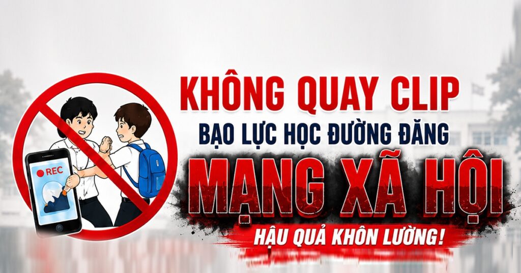 Không quay clip bạo lực học đường đăng mạng xã hội