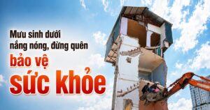 Mưu sinh dưới nắng nóng, đừng quên bảo vệ sức khỏe